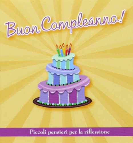 Buon compleanno! Piccoli pensieri per la riflessione Buon compleanno! Piccoli pensieri per la riflessione