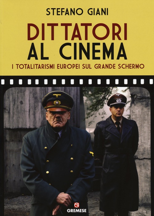 Dittatori al cinema. I totalitarismi europei sul grande schermo Dittatori al cinema. I totalitarismi europei sul grande schermo
