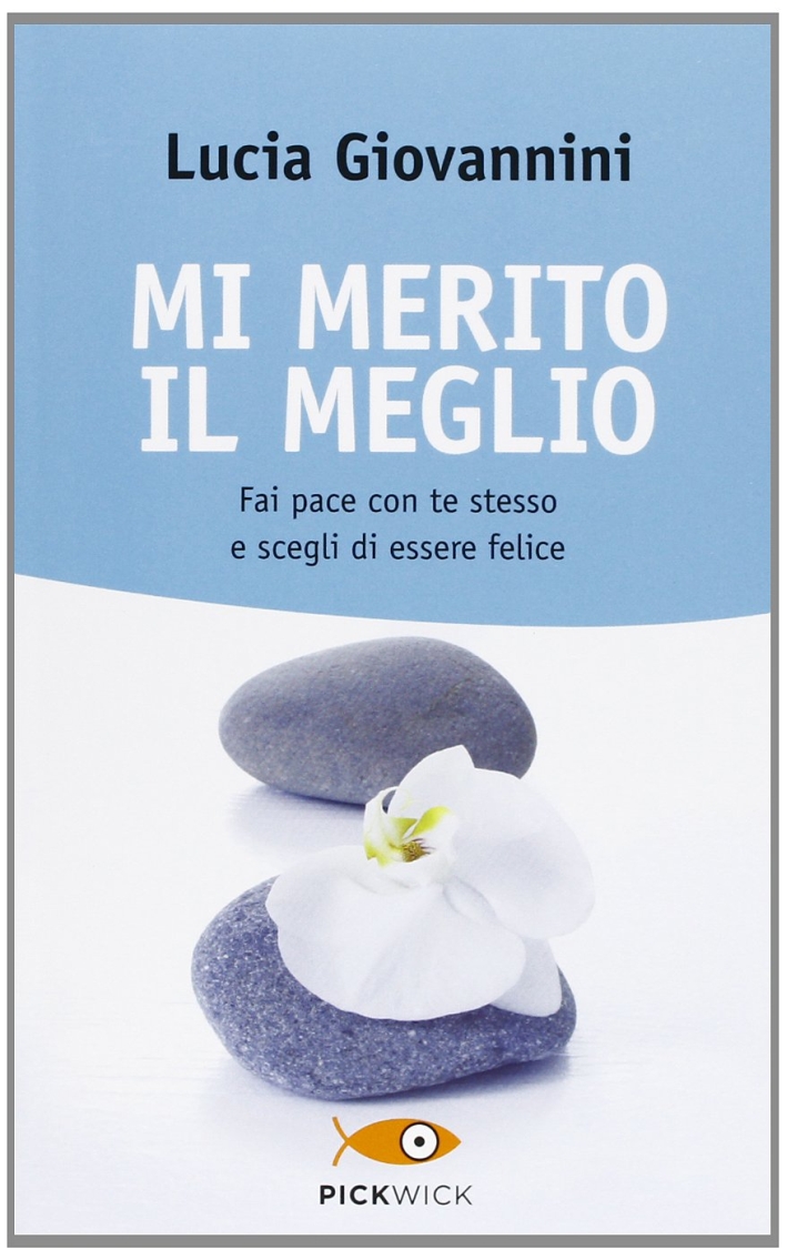 Mi merito il meglio. Fai pace con te stesso e scegli di essere felice Mi merito il meglio. Fai pace con te stesso e scegli di essere felice