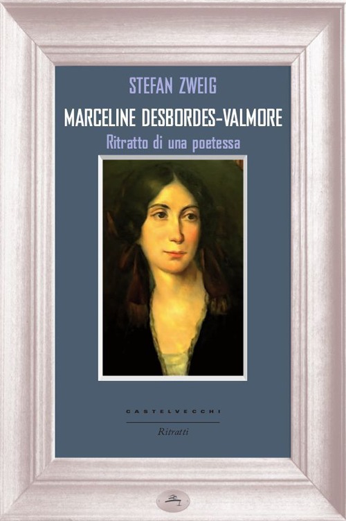 Marceline DesbordesValmore. Ritratto di una poetessa Marceline DesbordesValmore. Ritratto di una poetessa