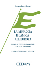 La minaccia islamica all'Europa. Saggi su diversi argomenti di politica europea. Critica dei simboli dell'U.E La minaccia islamica all'Europa. Saggi su diversi argomenti di politica europea. Critica dei simboli dell'U.E