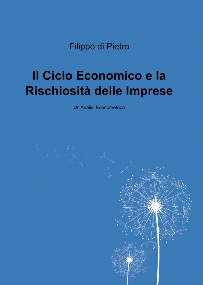 Il ciclio economico e la rischiositá delle imprese italiane Il ciclio economico e la rischiositá delle imprese italiane