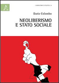 Neoliberismo e stato sociale Neoliberismo e stato sociale