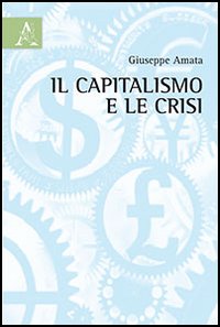 Il capitalismo e le crisi Il capitalismo e le crisi