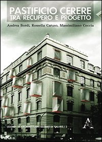 Pastificio Cerere. Tra recupero e progetto. Ediz. illustrata Pastificio Cerere. Tra recupero e progetto. Ediz. illustrata