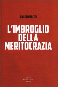 L'imbroglio della meritocrazia L'imbroglio della meritocrazia