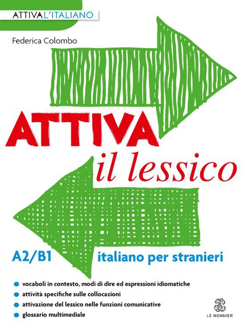 Attiva il lessico (A2/B1). Per esercitarsi con i vocaboli in contesto Attiva il lessico (A2/B1). Per esercitarsi con i vocaboli in contesto
