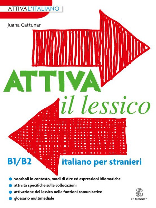 Attiva il lessico (B1/B2). Per esercitarsi con i vocaboli in contesto Attiva il lessico (B1/B2). Per esercitarsi con i vocaboli in contesto