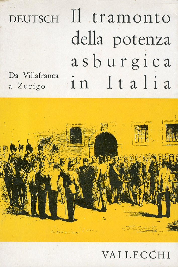 Il Tramonto delle Potenza Asburgica in Italia. Da Villafranca a Zurigo Il Tramonto delle Potenza Asburgica in Italia. Da Villafranca a Zurigo