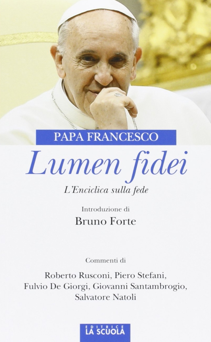 Lumen fidei. L'enciclica sulla fede. Ediz. commentata Lumen fidei. L'enciclica sulla fede. Ediz. commentata