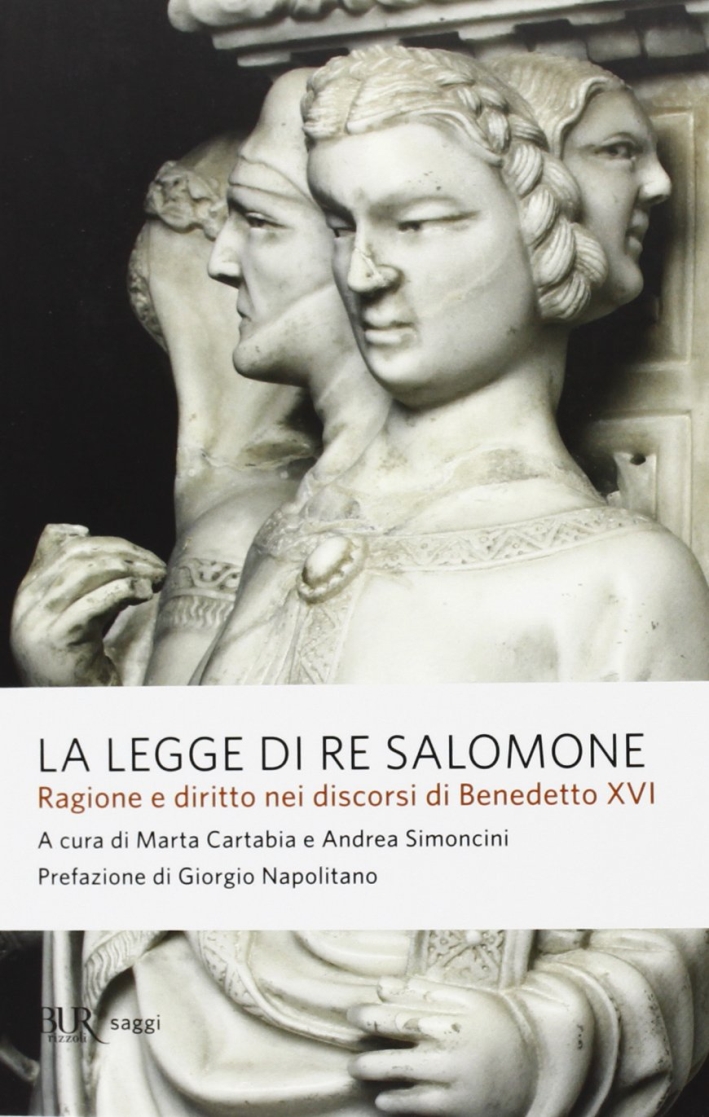 La legge di re Salomone. Ragione e diritto nei discorsi di Benedetto XVI La legge di re Salomone. Ragione e diritto nei discorsi di Benedetto XVI