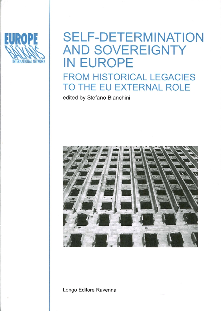 Self-Determination and Sovereignty in Europe. From Historical Legacies To the Eu External Role Self-Determination and Sovereignty in Europe. From Historical Legacies To the Eu External Role