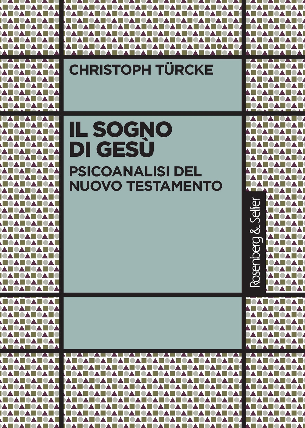 Il sogno di Gesù. Psicoanalisi del Nuovo Testamento Il sogno di Gesù. Psicoanalisi del Nuovo Testamento