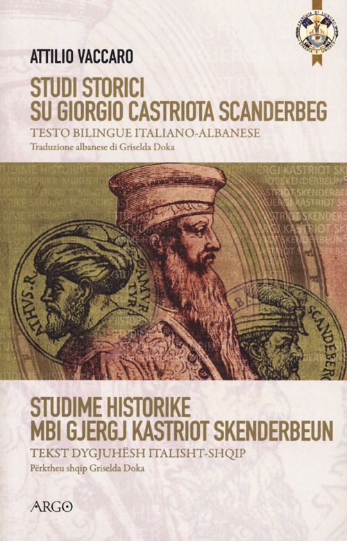 9788882341848 Vaccaro Attilio 2014 - Studi storici su Giorgio Castriota  Scanderbeg. Eroe cristiano albanesenella guerra antiturca 