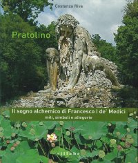 Pratolino. Il Sogno Alchemico di Francesco I De' Medici. Miti, Simboli e Allegorie