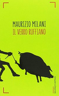 Il verro ruffiano. Il primo vero libro completo sul bestiame, anche se Greta Thunberg non vuole