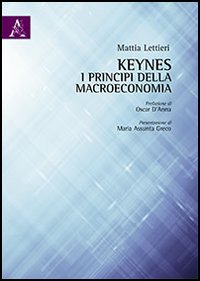 Keynes. I principi della macroeconomia Keynes. I principi della macroeconomia
