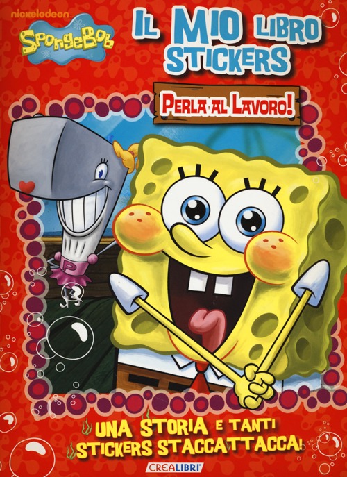 Perla al lavoro. Il mio libro stickers. SpongeBob. Con adesivi. Ediz. illustrata Perla al lavoro. Il mio libro stickers. SpongeBob. Con adesivi. Ediz. illustrata