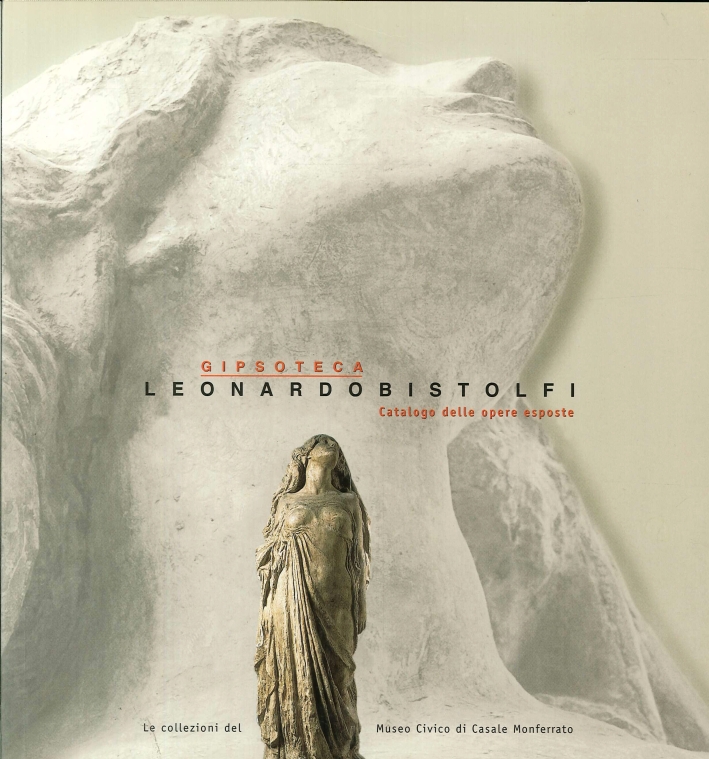 La gipsoteca Leonardo Bistolfi La gipsoteca Leonardo Bistolfi