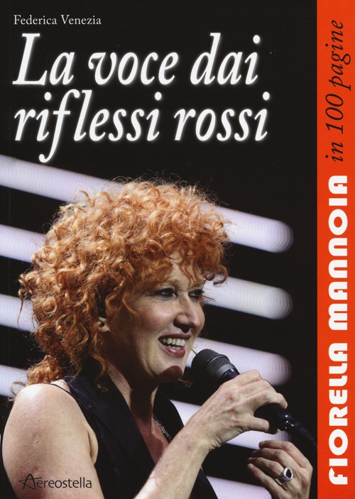 La voce dai riflessi rossi. Fiorella Mannoia in 100 pagine La voce dai riflessi rossi. Fiorella Mannoia in 100 pagine