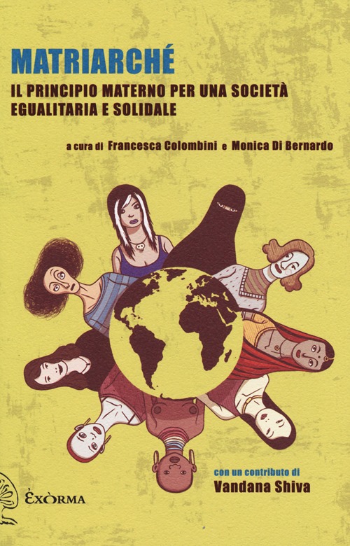 Matriarchè. Il principio materno per una società egualitaria e solidale Matriarchè. Il principio materno per una società egualitaria e solidale