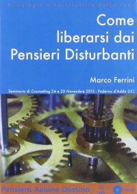 Come liberarsi dai pensieri disturbanti. CD Audio formato MP3