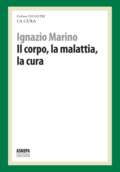 Il corpo, la malattia, la cura. La cura responsabile Il corpo, la malattia, la cura. La cura responsabile