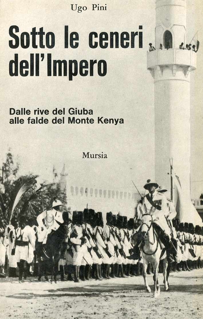 Sotto le ceneri dell'impero. Dalle rive del Giuba alle falde del monte Kenya Sotto le ceneri dell'impero. Dalle rive del Giuba alle falde del monte Kenya