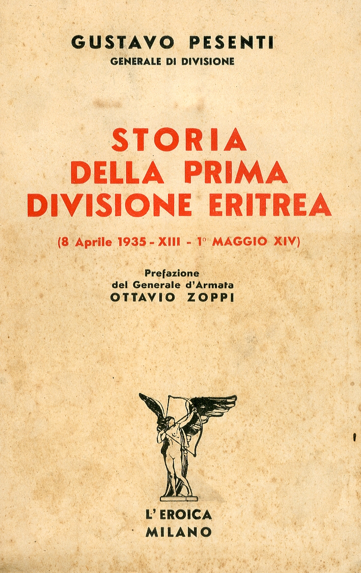 Storia delle Prima Divisione Eritrea 8 Aprile 1935-XIII - 1 Maggio XIV Storia delle Prima Divisione Eritrea 8 Aprile 1935-XIII - 1 Maggio XIV
