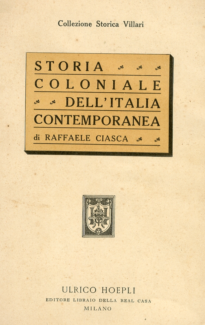 Storia Coloniale dell'Italia Contemporanea Da Assab all'Impero Storia Coloniale dell'Italia Contemporanea Da Assab all'Impero