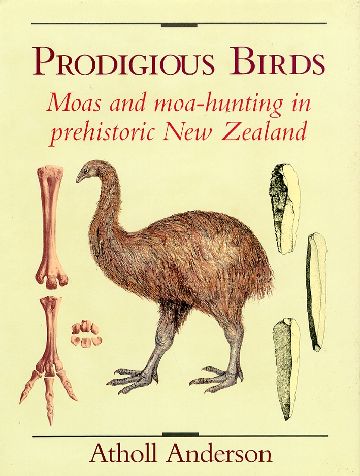 Prodigious Birds. Moas and Moa Hunting in Prehistoric New Zealand Prodigious Birds. Moas and Moa Hunting in Prehistoric New Zealand