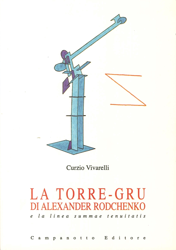 La Torre-Gru di Alexander Rodchenko. E la Linea Summae Tenuitatis La Torre-Gru di Alexander Rodchenko. E la Linea Summae Tenuitatis