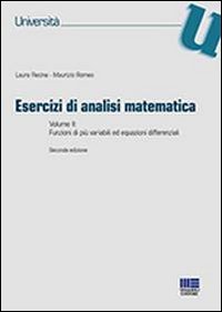 Esercizi di analisi matematica. Vol. 2: Funzioni di più variabili ed equazioni differenziali Esercizi di analisi matematica. Vol. 2: Funzioni di più variabili ed equazioni differenziali
