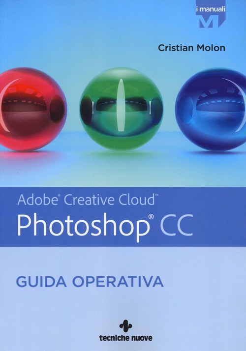 Adobe Photoshop CC. Guida operativa Adobe Photoshop CC. Guida operativa