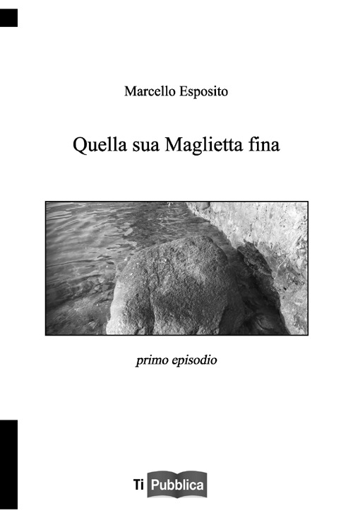 Quella sua maglietta fina. Primo episodio Quella sua maglietta fina. Primo episodio
