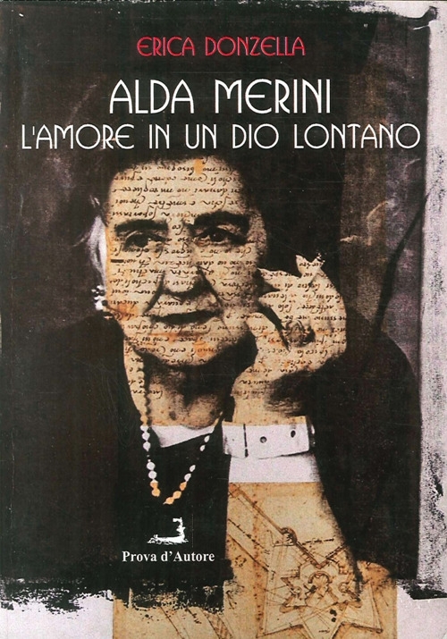 Alda Merini. L'amore in un Dio lontano Alda Merini. L'amore in un Dio lontano