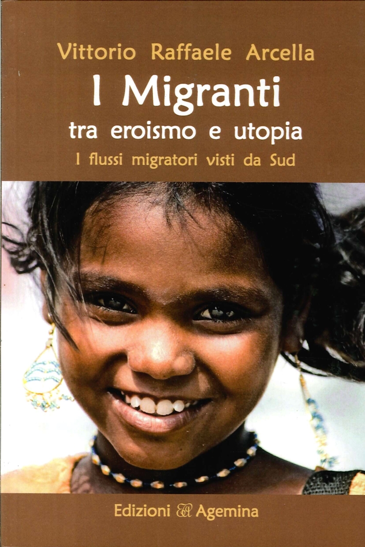 I migranti tra eroismo e utopia. I flussi migratori visti da Sud I migranti tra eroismo e utopia. I flussi migratori visti da Sud