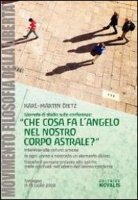 Che cosa fa l'angelo nel nostro corpo astrale? Giornate di Studio sulla conferenza (11-13 luglio 2008) Che cosa fa l'angelo nel nostro corpo astrale? Giornate di Studio sulla conferenza (11-13 luglio 2008)