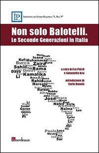 Non solo Balotelli. Le seconde generazioni in Italia Non solo Balotelli. Le seconde generazioni in Italia