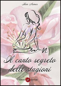 Il Canto Segreto delle Stagioni Il Canto Segreto delle Stagioni