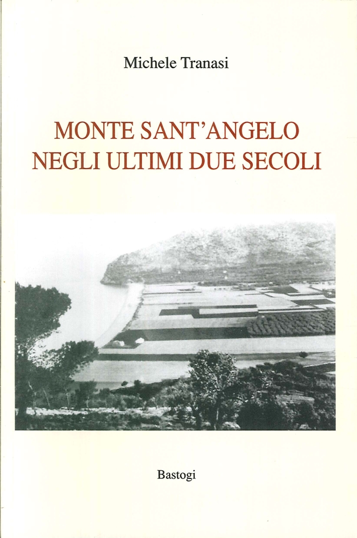 Monte Sant'Angelo negli Ultimi Due Secoli Monte Sant'Angelo negli Ultimi Due Secoli