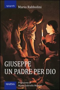 Giuseppe, un padre per Dio Giuseppe, un padre per Dio