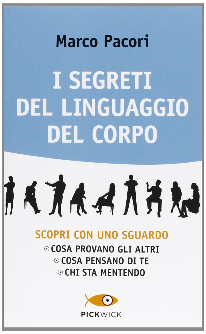 I segreti del linguaggio del corpo I segreti del linguaggio del corpo