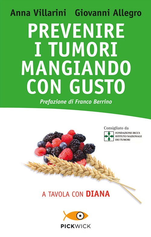 Prevenire i tumori mangiando con gusto. A tavola con Diana Prevenire i tumori mangiando con gusto. A tavola con Diana