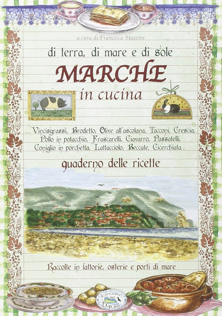 Di terra, di mare e di sole. Marche in cucina Di terra, di mare e di sole. Marche in cucina