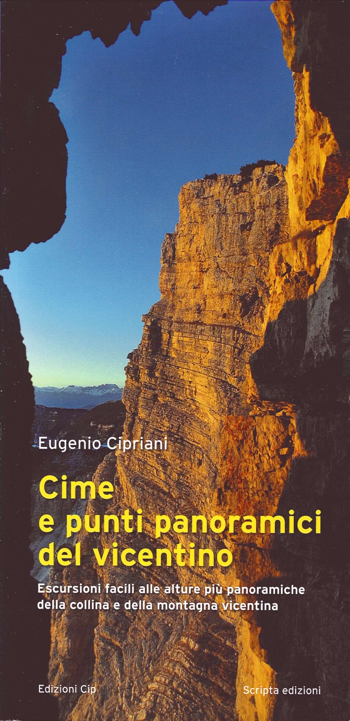 Cime e punti panoramici del vicentino. Escursioni facili alle alture più panoramiche della collina e della montagna vicentina Cime e punti panoramici del vicentino. Escursioni facili alle alture più panoramiche della collina e della montagna vicentina