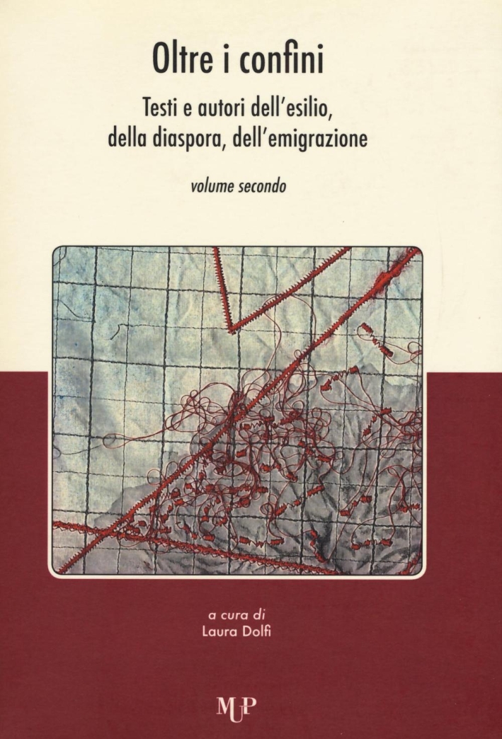 Oltre i Confini. Testi e Autori dell'Esilio, delle Diaspora, dell'Emigrazione. Vol. 2 Oltre i Confini. Testi e Autori dell'Esilio, delle Diaspora, dell'Emigrazione. Vol. 2