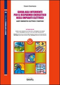 Guida agli interventi per il risparmio energetico negli impianti elettrici. Con Contenuto digitale per download e accesso on line Guida agli interventi per il risparmio energetico negli impianti elettrici. Con Contenuto digitale per download e accesso on line