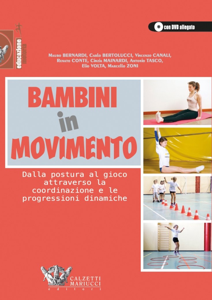 Bambini in movimento. Dalla postura al gioco attraverso la coordinazione e le progressioni dinamiche. Ediz. illustrata. Con DVD Bambini in movimento. Dalla postura al gioco attraverso la coordinazione e le progressioni dinamiche. Ediz. illustrata. Con DVD