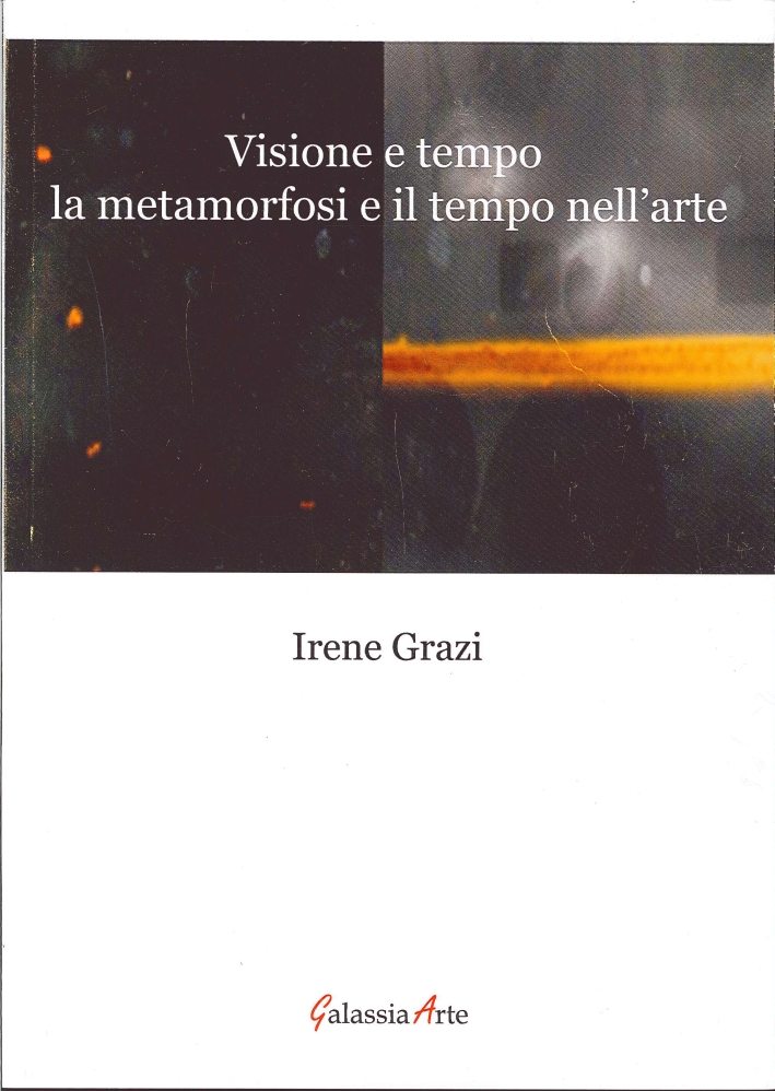 Visione e tempo, la metamorfosi e il tempo nell'arte Visione e tempo, la metamorfosi e il tempo nell'arte